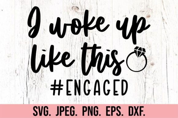 Download I Woke Up Like This Engaged - Bride - Bride Collection