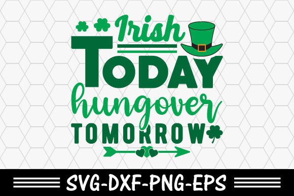 Download St. Patrick's Day Svg,Irish Today Hungov - St. patrick's day Collection