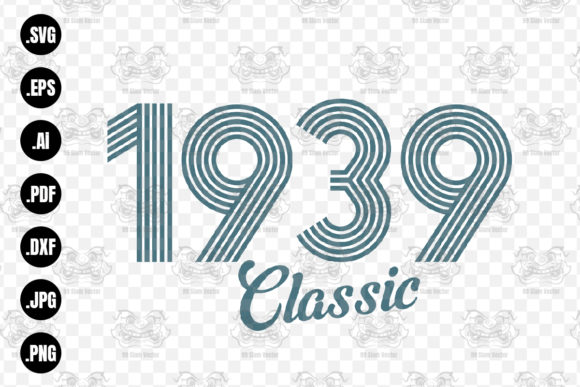 Download Classic 1939 SVG, 1939 Birthday Svg, Png - Premium Resources
