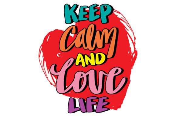Download Keep Calm and Love Life - Premium Resources